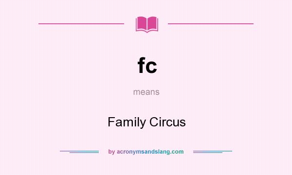 What does fc mean? It stands for Family Circus