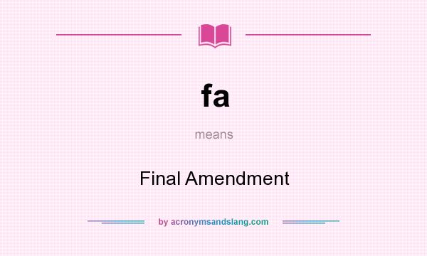 What does fa mean? It stands for Final Amendment