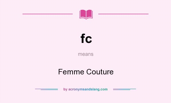 What does fc mean? It stands for Femme Couture