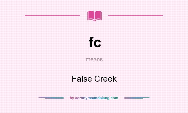What does fc mean? It stands for False Creek
