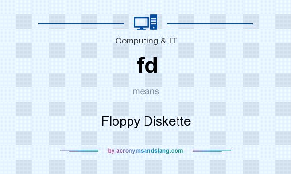 What does fd mean? It stands for Floppy Diskette