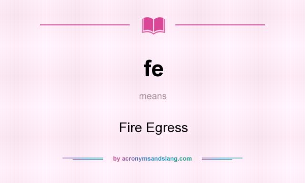 What does fe mean? It stands for Fire Egress