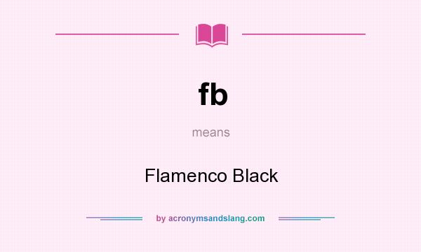 What does fb mean? It stands for Flamenco Black