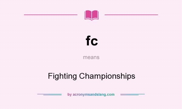 What does fc mean? It stands for Fighting Championships