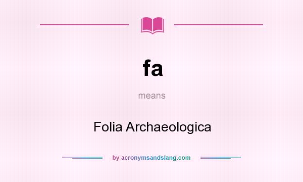 What does fa mean? It stands for Folia Archaeologica