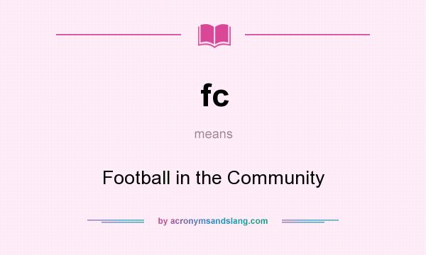What does fc mean? It stands for Football in the Community