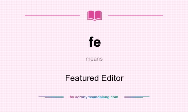 What does fe mean? It stands for Featured Editor