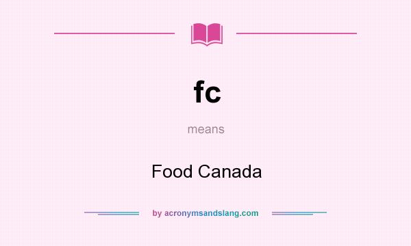 What does fc mean? It stands for Food Canada
