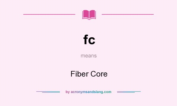 What does fc mean? It stands for Fiber Core