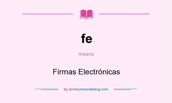 What does fe mean? It stands for Firmas Electrónicas