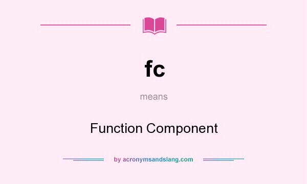 What does fc mean? It stands for Function Component
