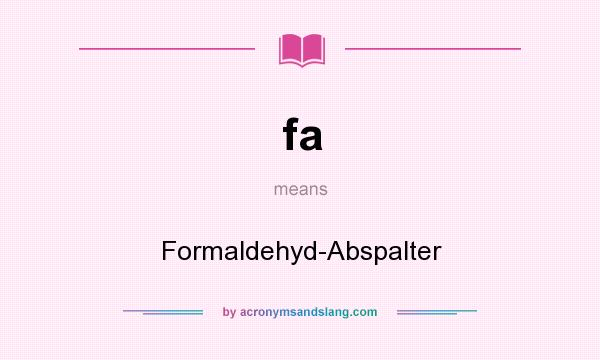 What does fa mean? It stands for Formaldehyd-Abspalter