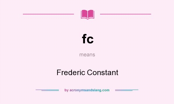 What does fc mean? It stands for Frederic Constant