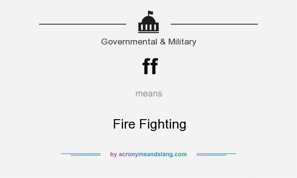What does ff mean? It stands for Fire Fighting