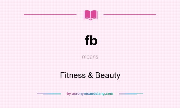 What does fb mean? It stands for Fitness & Beauty