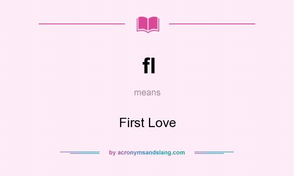 What does fl mean? It stands for First Love