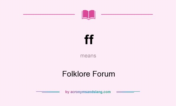 What does ff mean? It stands for Folklore Forum