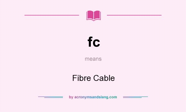 What does fc mean? It stands for Fibre Cable