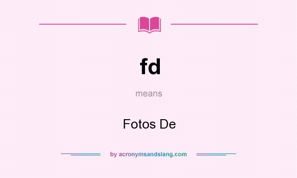 What does fd mean? It stands for Fotos De