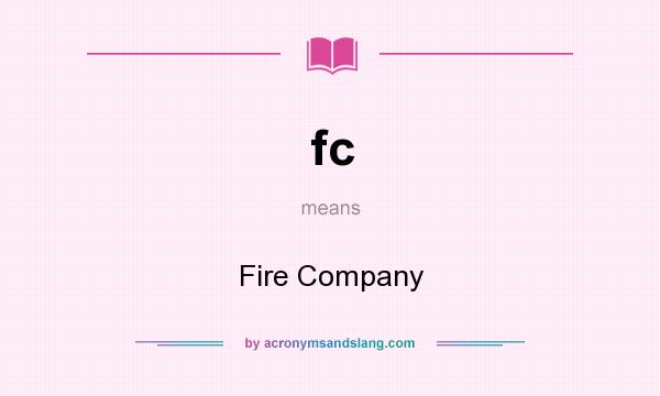 What does fc mean? It stands for Fire Company