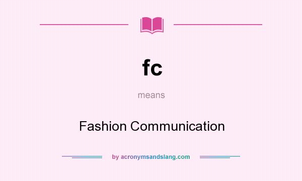 What does fc mean? It stands for Fashion Communication