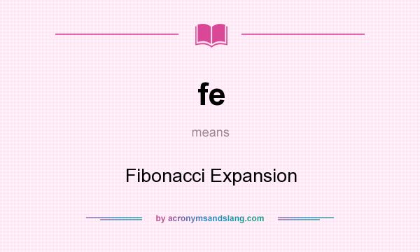 What does fe mean? It stands for Fibonacci Expansion
