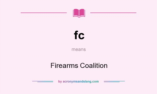 What does fc mean? It stands for Firearms Coalition