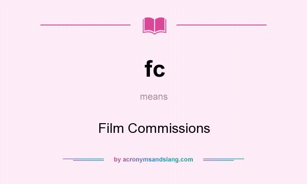 What does fc mean? It stands for Film Commissions