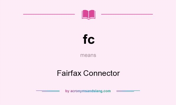 What does fc mean? It stands for Fairfax Connector