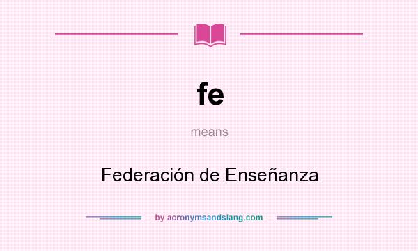 What does fe mean? It stands for Federación de Enseñanza
