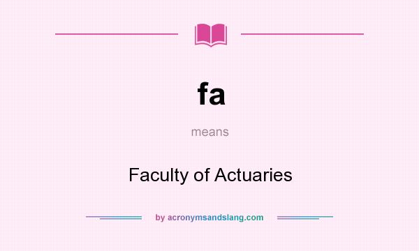 What does fa mean? It stands for Faculty of Actuaries