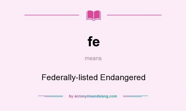 What does fe mean? It stands for Federally-listed Endangered