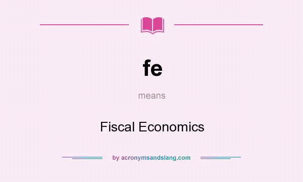 What does fe mean? It stands for Fiscal Economics