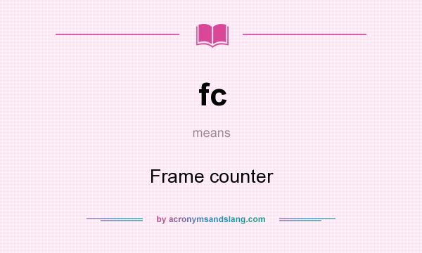 What does fc mean? It stands for Frame counter