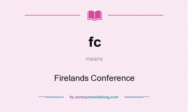 What does fc mean? It stands for Firelands Conference