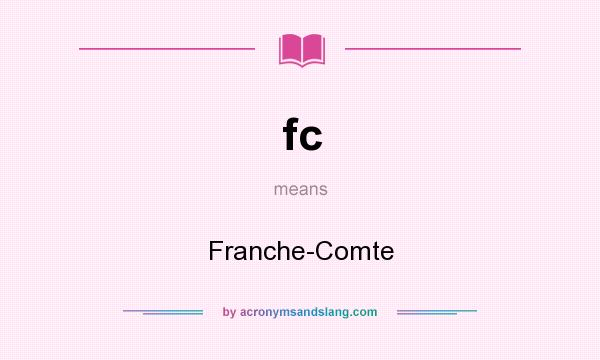 What does fc mean? It stands for Franche-Comte