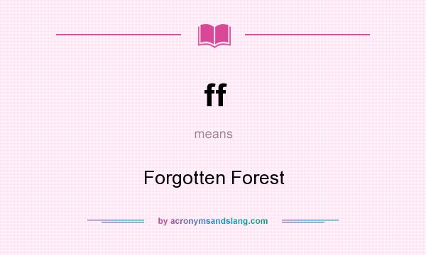 What does ff mean? It stands for Forgotten Forest