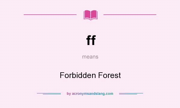 What does ff mean? It stands for Forbidden Forest