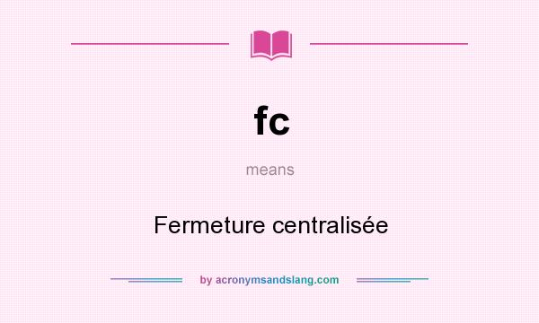 What does fc mean? It stands for Fermeture centralisée