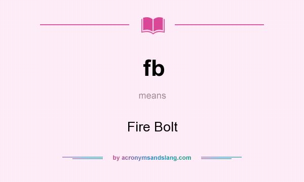 What does fb mean? It stands for Fire Bolt