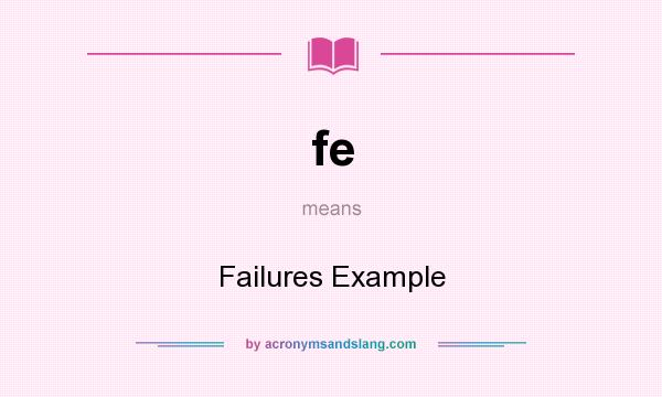 What does fe mean? It stands for Failures Example