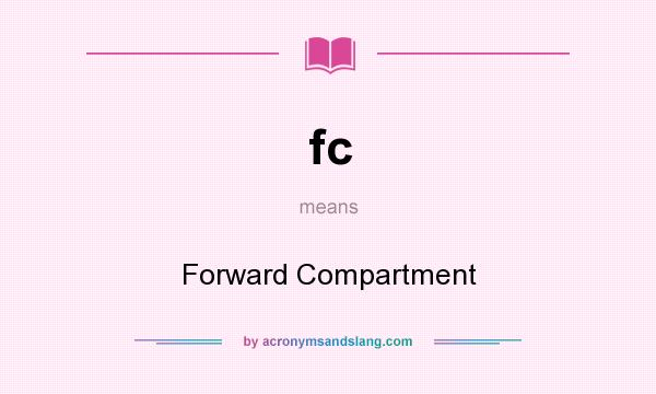 What does fc mean? It stands for Forward Compartment
