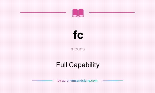 What does fc mean? It stands for Full Capability