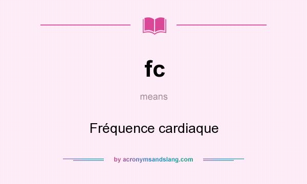 What does fc mean? It stands for Fréquence cardiaque