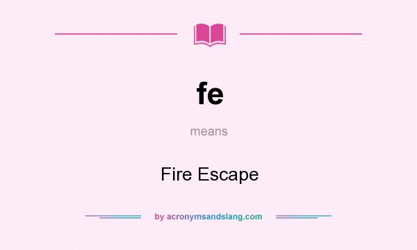 What does fe mean? It stands for Fire Escape