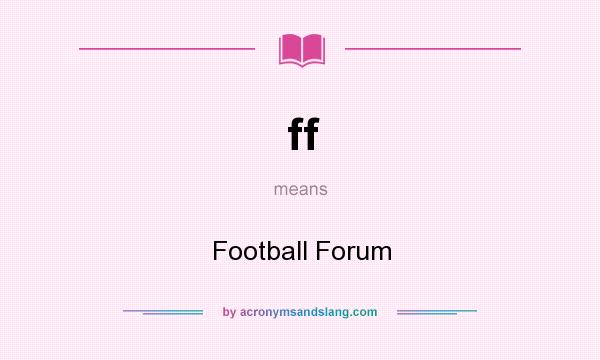 What does ff mean? It stands for Football Forum