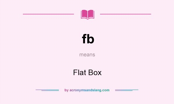 What does fb mean? It stands for Flat Box