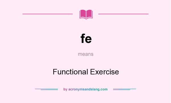 What does fe mean? It stands for Functional Exercise