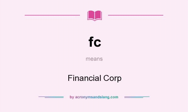 What does fc mean? It stands for Financial Corp