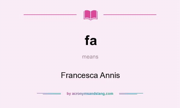 What does fa mean? It stands for Francesca Annis